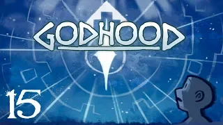 SB Plays Godhood 15 - Will of the People