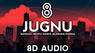 Badshah - Jugnu (8D AUDIO) | Nikhita Gandhi | Akanksha Sharma