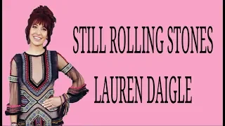 Lauren Daigle - Still Rolling Stones Lyrics (Lyric Video) | Pursue Lyrics