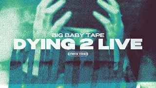 BIG BABY TAPE - DYING 2 LIVE (Lyrics Video)| текст песни