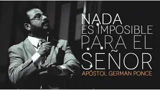 Apóstol German Ponce | ¡Nada Es Imposible Para El Señor!