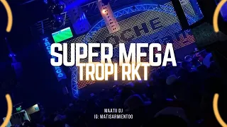 SUPER MEGA TROPI RKT MAATII DJ
