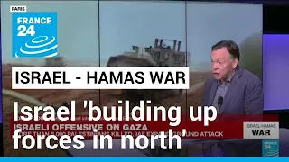'Build up of Israeli forces' in north of Gaza • FRANCE 24 English