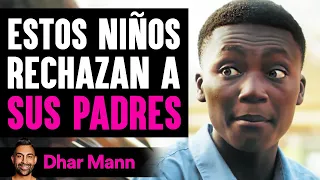 Estos Niños Rechazan A SUS PADRES | Dhar Mann