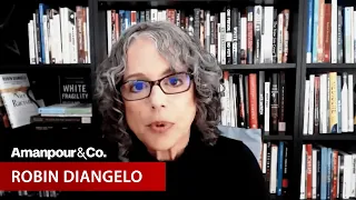 Are You a "Nice Racist"? Robin DiAngelo on Her New Book | Amanpour and Company