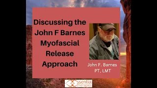 The John F Barnes Myofascial Release Approach -- an interview with John F Barnes, PT