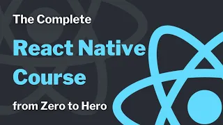 The Complete React Native Course: from Zero to Hero