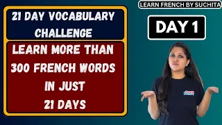 21 Day Vocabulary Challenge (DAY 1) | Learn 300 French words in 21 Days| By Suchita | +91-8920060461