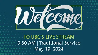 5/19/2024 Traditional Service | 9:30 | UBC Houston