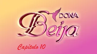 DONA BEIJA - Edição VHS – Capítulo 10