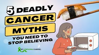 5 Deadly Cancer Myths You Need to Stop Believing