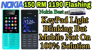 Nokia150 RM-1190 Full Flashing KeyPad Light Blinking but Mobile Not On 100% Tested Solution