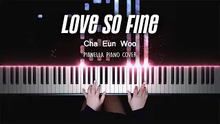 Cha Eun Woo - Love so Fine | Piano Cover by Pianella Piano