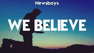 Newsboys - We Believe (Lyrics) Hillsong Worship, Bethel Music