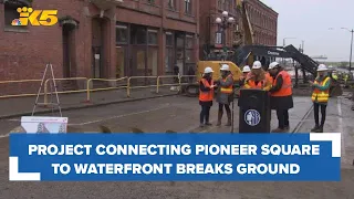 Project connecting Pioneer Square to Seattle waterfront breaks ground