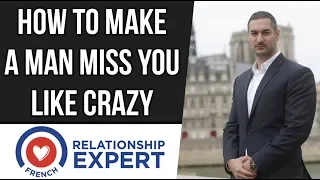 How To Make A Man Miss You Like Crazy!