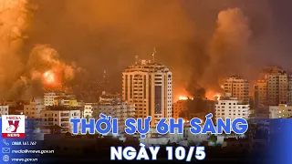 Thời sự 6h sáng 10/5. Xung đột dải Gaza: Đến khi nào mới có thể ngừng bắn? - VNews