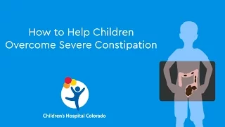 How to Help Children Overcome Severe Constipation