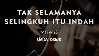 TAK SELAMANYA SELINGKUH ITU INDAH // MERPATI BAND // KARAOKE GITAR AKUSTIK NADA CEWE ( FEMALE )