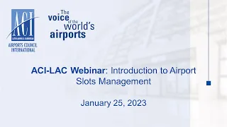 ENG_ACI-LAC Webinar: Introduction to Airport Slots Management