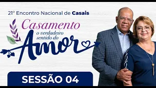 ENCONTRO NACIONAL DE CASAIS | O VERDADEIRO SENTIDO DO AMOR SESSÃO 4 - PASTOR JOSUÉ GONÇALVES