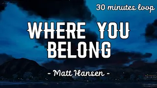 Matt Hansen - Where You Belong Lyrics