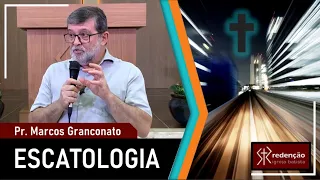 ESCATOLOGIA | 02. O arrebatamento da igreja (Parte 1) - Pr. Marcos Granconato