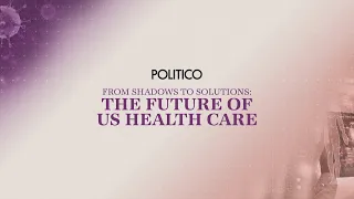 Highlights from Politico’s inaugural Health Care Summit 2022