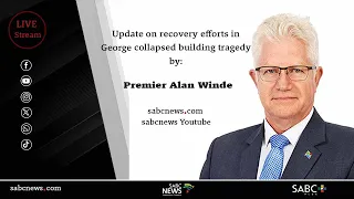 Western Cape Premier Alan Winde gives an update on George Building tragedy