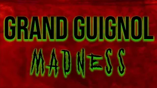 Grand Guignol Madness "Trailer"