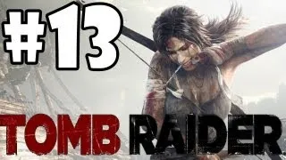 Tomb Raider Walkthrough (2013): Part 13 "Some Time Alone" (XBOX 360/PS3/PC/GAMEPLAY)