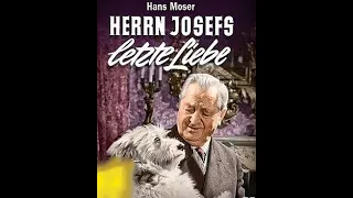 HERRN JOSEFS LETZTE LIEBE  (HANS MOSER)