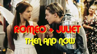 ROMEO + JULIET (1996) THEN AND NOW  -  ALL  CAST: 2022