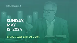 Worship Service: 2 Peter 1 (The Village Chapel - 05/12/2024)