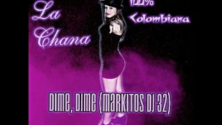 La Chana - Dime dime - Markitos DJ 32 - 2017