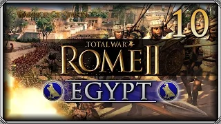 Total War Rome II: Egypt Campaign #10 - Revenge is a Dish Best Served Cold!