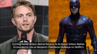 Exciting News: Wilson Bethel Returns As Bullseye!