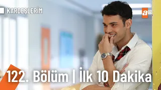 Kardeşlerim 122. Bölüm | İlk 10 Dakika