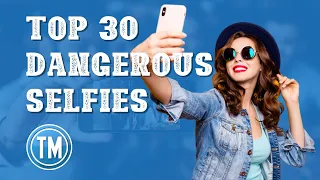 Top 30 Most Dangerous Selfies Ever Taken