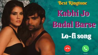 💕 Kabhi Jo Badal Barse full lo-fi song | ❤️Jackpot Movie song | sunny Leone | Best Ringtone🎵