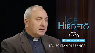 Igehirdető - Tál Zoltán plébános - 2023.07.28.