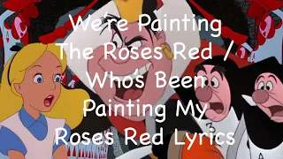 We're Painting The Roses Red/Who's Been Painting My Roses Red Lyrics