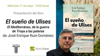 Presentación de ‘El sueño de Ulises’, de José Enrique Ruiz-Domènec