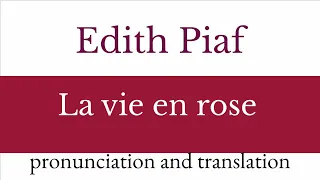 Edith Piaf - La vie en rose.  Pronunciation and translation