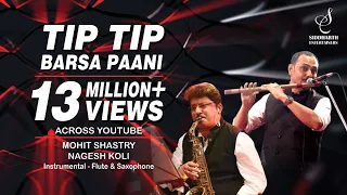 TIP TIP BARSA PAANI | टिप टिप बरसा पानी | INSTRUMENTAL | FLUTE | SAXOPHONE | SIDDHARTH ENTERTAINERS