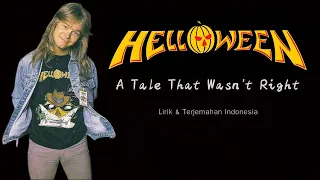 Helloween - A Tale That Wasn't Right (Lirik & Terjemahan Indonesia)