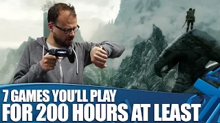 7 Massive Games You'll Play For 200 Hours (At Least)