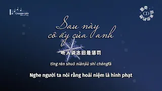 [Vietsub] Sau này cô ấy của anh (后来你的她) - Khốc Kỳ (酷奇)