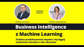 Business Intelligence z Machine Learning - zwiększ produktywność, maksimum korzyści z obu obszarów