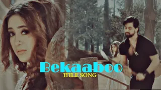 Bekaaboo | Title Song | Devlika & Pratham | Zain Imam, Shivangi Joshi
